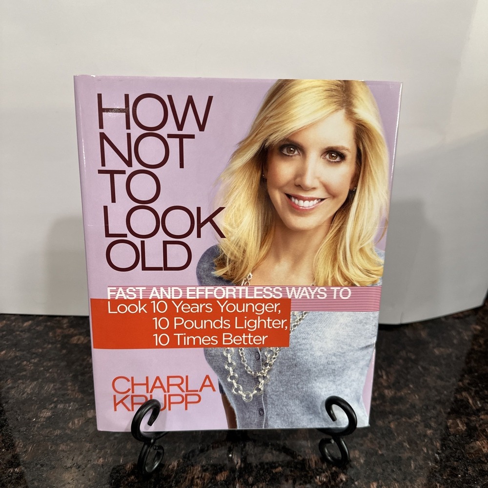 How Not to Look Old: Fast and Effortless Ways to Look 10 Years Young - VERY GOOD
